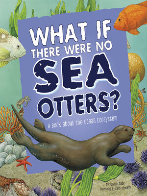 cover image of What If There Were No Sea Otters?